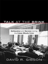 Talk at the Brink (eBook): Deliberation and Decision During the Cuban Missile Crisis